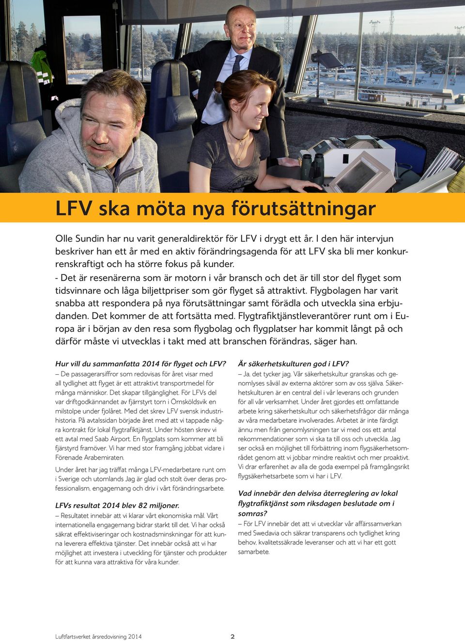 - Det är resenärerna som är motorn i vår bransch och det är till stor del flyget som tidsvinnare och låga biljettpriser som gör flyget så attraktivt.