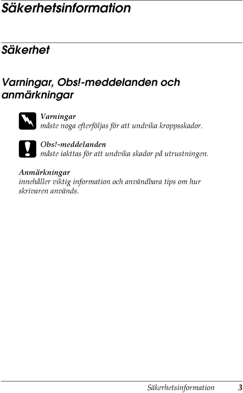 kroppsskador. c Obs!