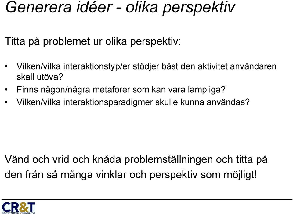 Finns någon/några metaforer som kan vara lämpliga?