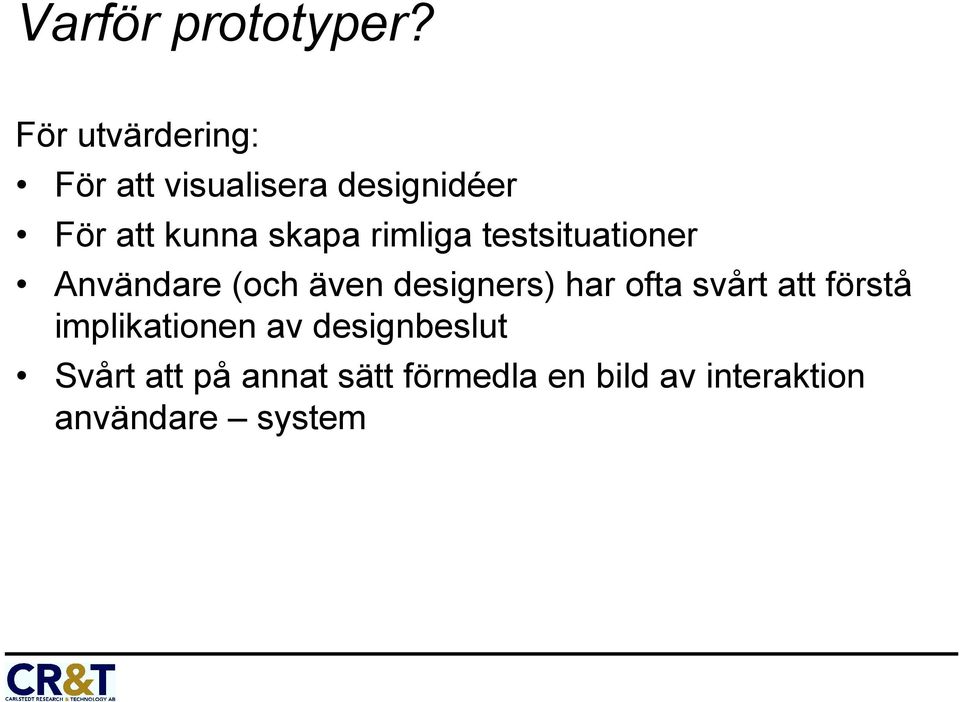 skapa rimliga testsituationer Användare (och även designers) har