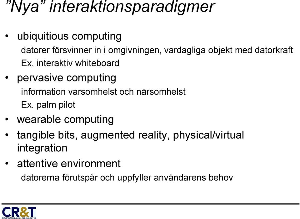 interaktiv whiteboard pervasive computing information varsomhelst och närsomhelst Ex.