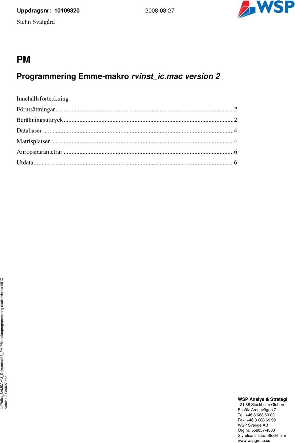 ..6 L:\705x\_SAMSAM\3_Dokume\36_PM\PM makroprogrammerig residsviser bil IC versio 2 080827.