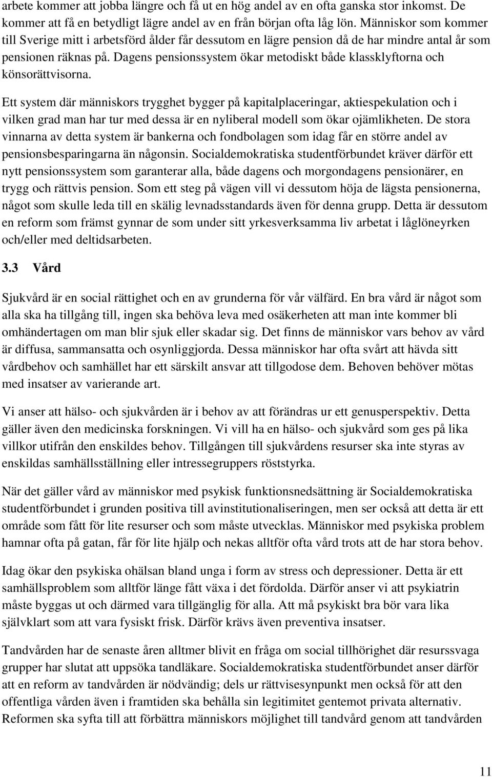 Dagens pensionssystem ökar metodiskt både klassklyftorna och könsorättvisorna.