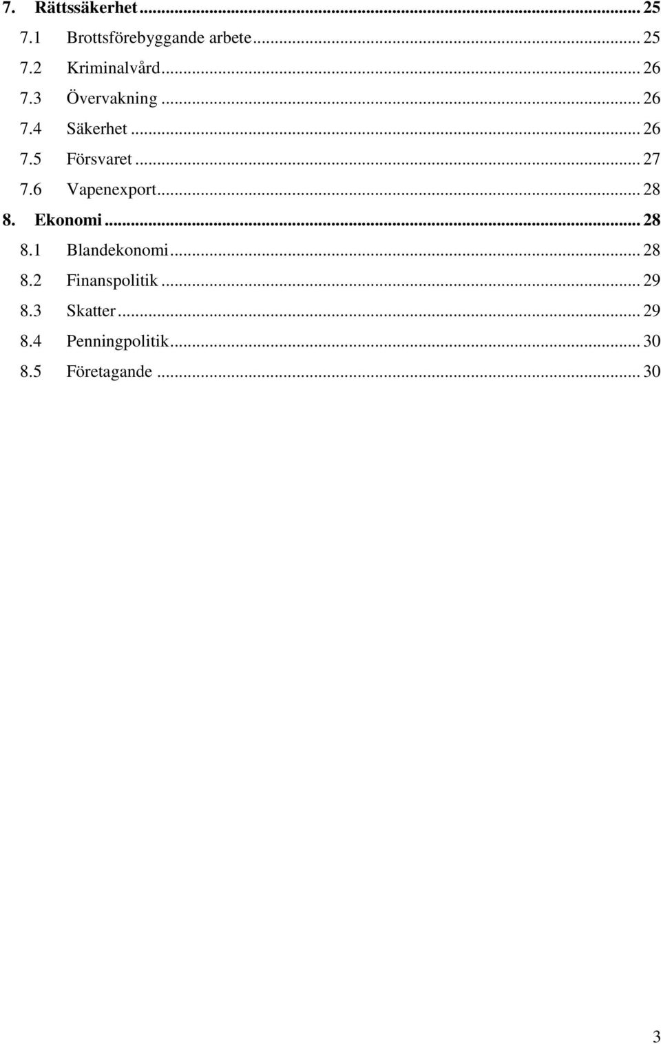6 Vapenexport... 28 8. Ekonomi... 28 8.1 Blandekonomi... 28 8.2 Finanspolitik.