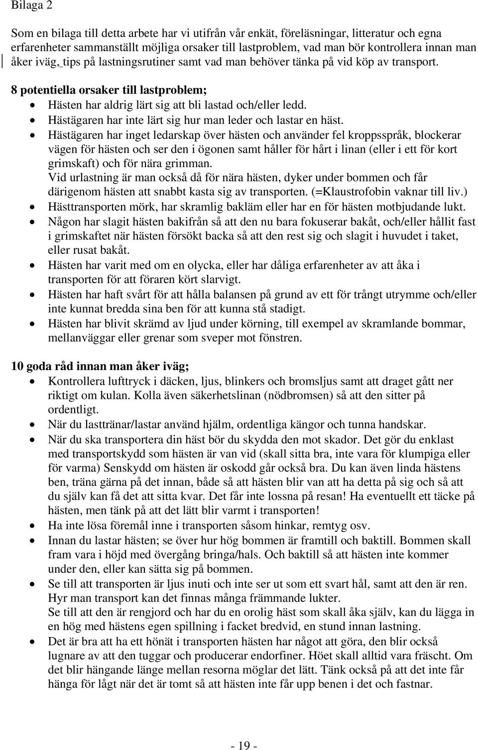 Hästägaren har inte lärt sig hur man leder och lastar en häst.
