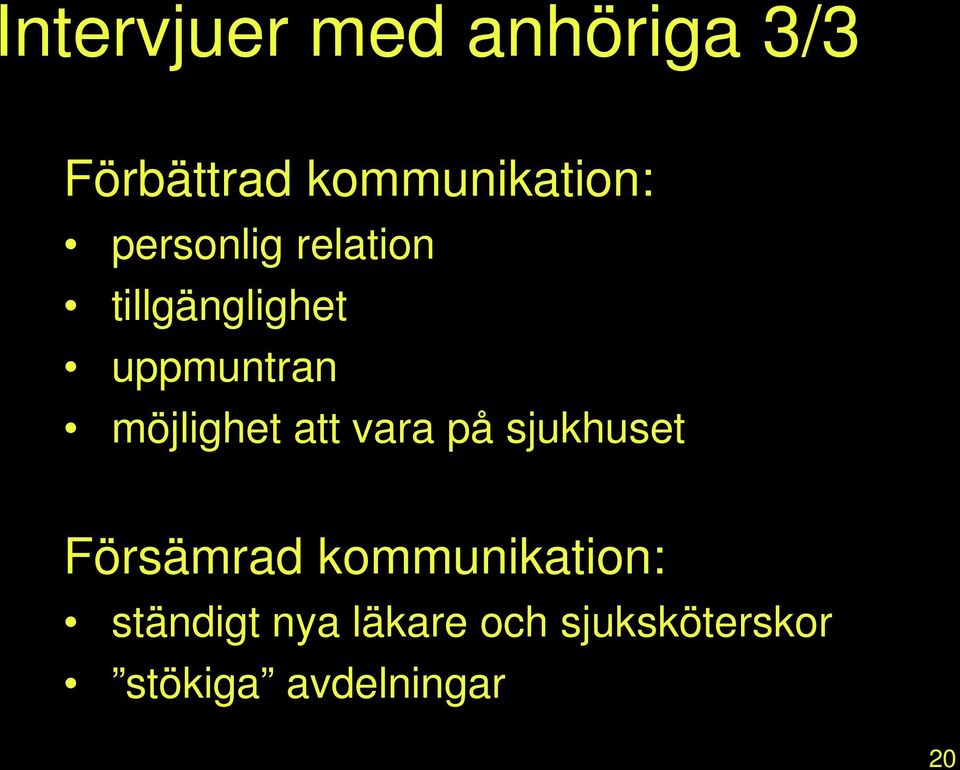 att vara på sjukhuset Försämrad kommunikation: