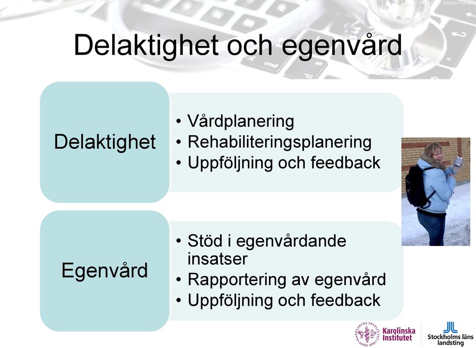 Uppföljning och feedback Egenvård Stöd i