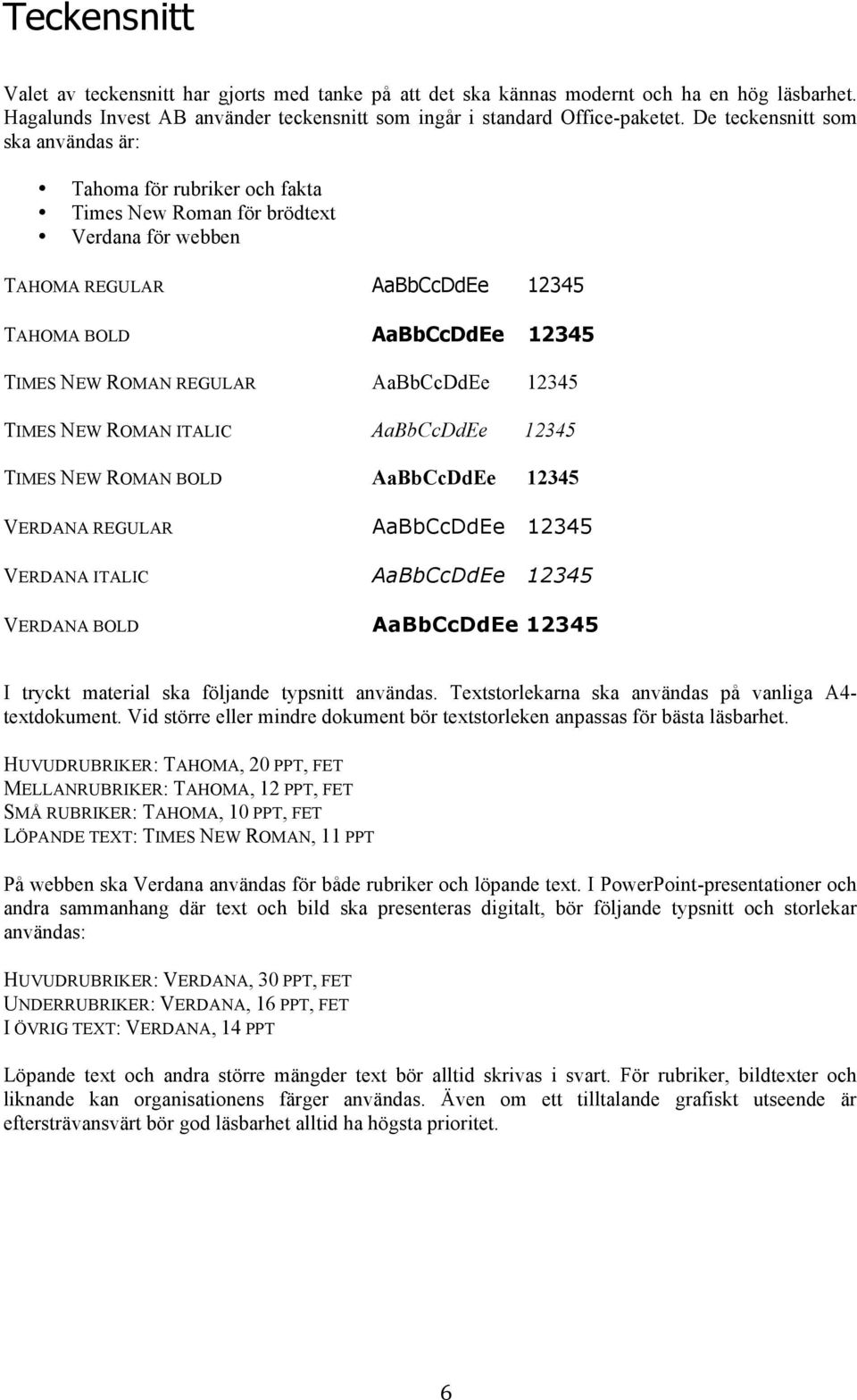 AaBbCcDdEe 12345 TIMES NEW ROMAN ITALIC AaBbCcDdEe 12345 TIMES NEW ROMAN BOLD AaBbCcDdEe 12345 VERDANA REGULAR AaBbCcDdEe 12345 VERDANA ITALIC AaBbCcDdEe 12345 VERDANA BOLD AaBbCcDdEe 12345 I tryckt