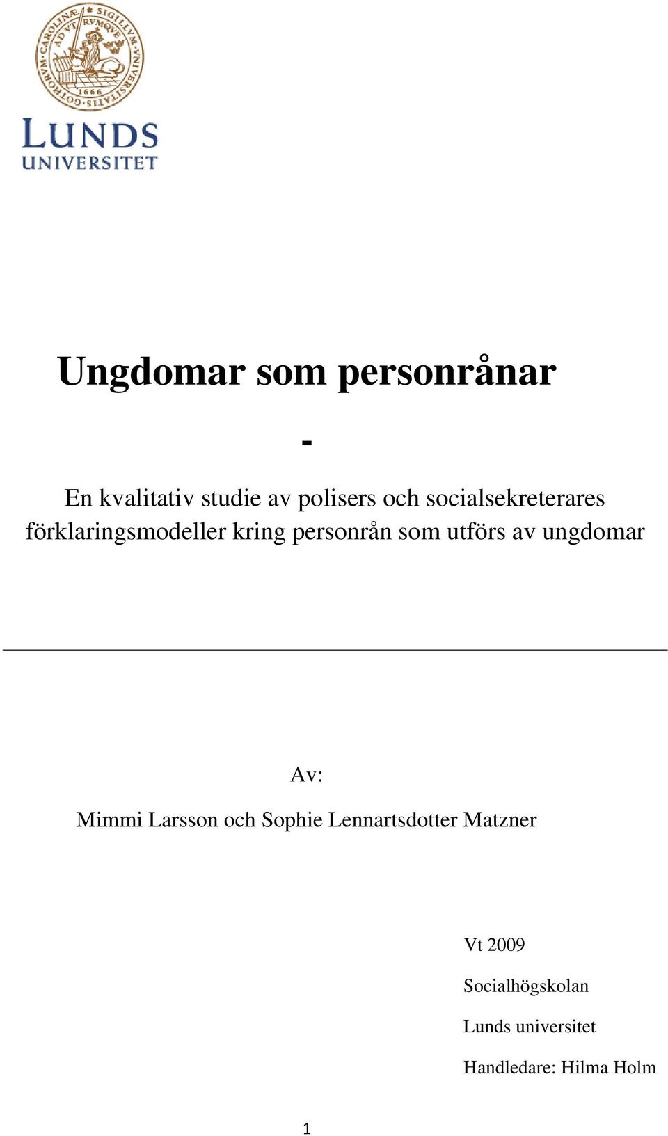 utförs av ungdomar Av: Mimmi Larsson och Sophie Lennartsdotter