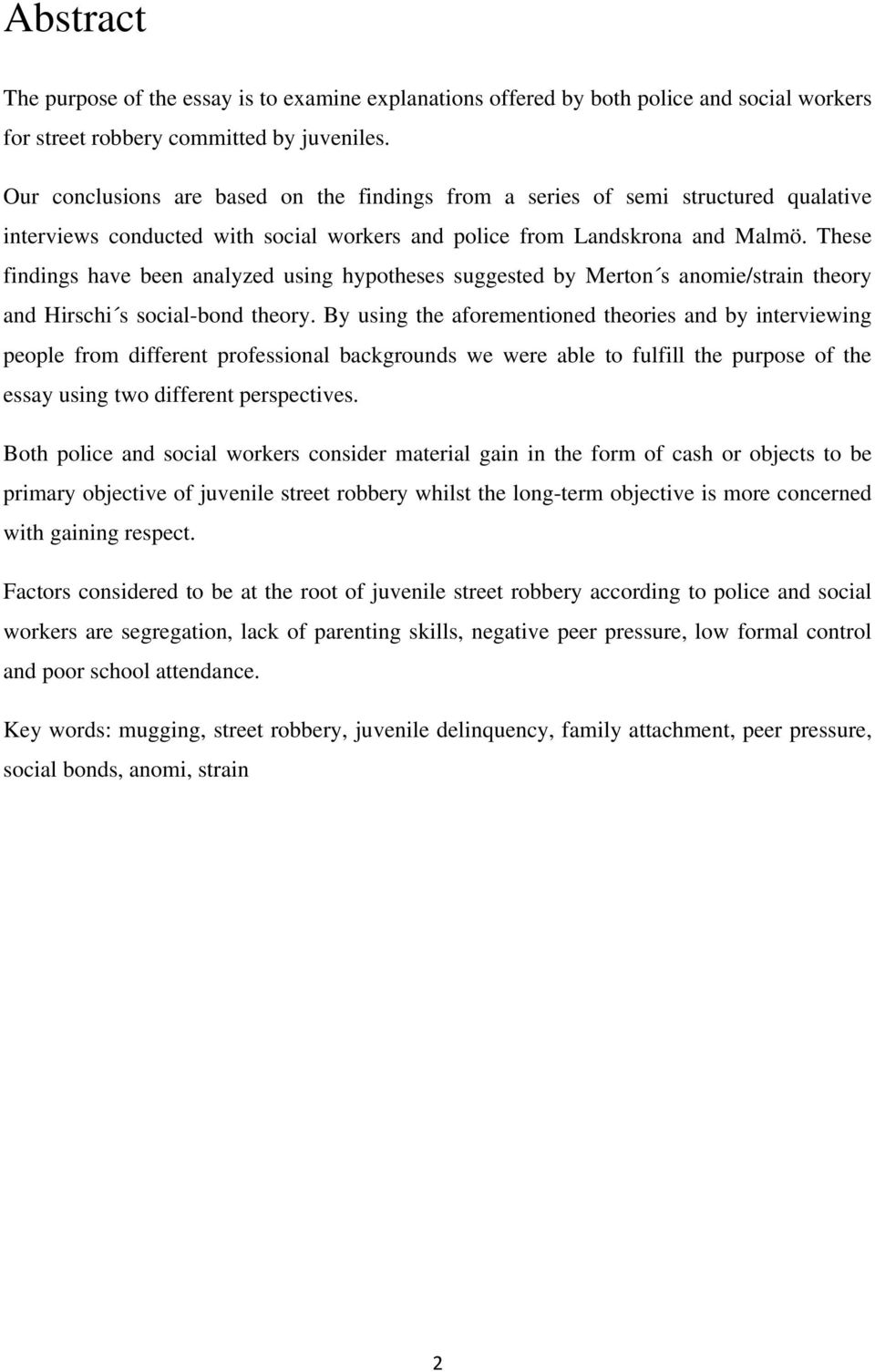 These findings have been analyzed using hypotheses suggested by Merton s anomie/strain theory and Hirschi s social-bond theory.