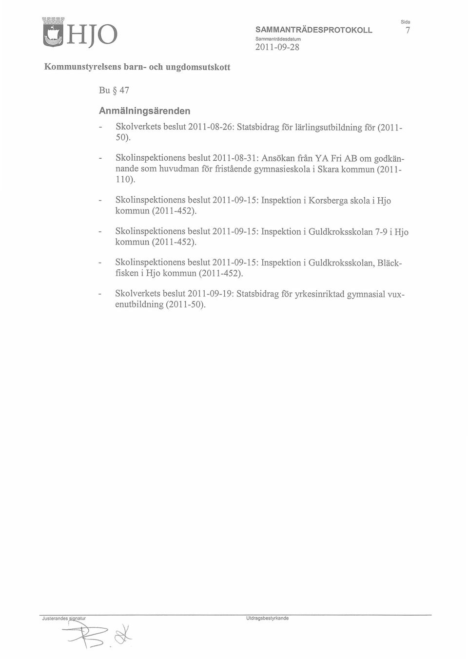 Skolinspektionens beslut 2011-09-15: Inspektion i Korsberga skola i Hjo kommun (2011-452).