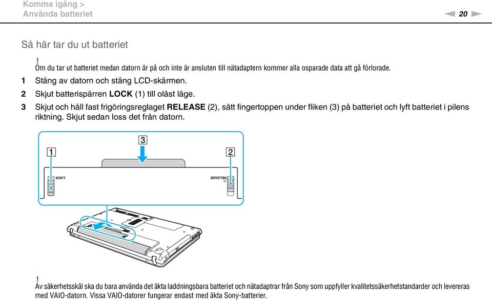 2 Skjut batterispärren LOCK (1) till olåst läge.