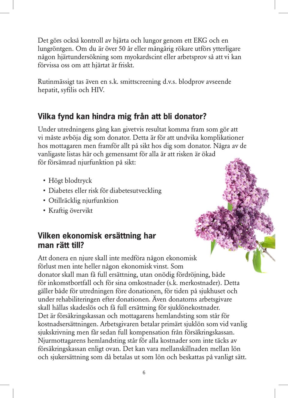 k. smittscreening d.v.s. blodprov avseende hepatit, syfilis och HIV. Vilka fynd kan hindra mig från att bli donator?