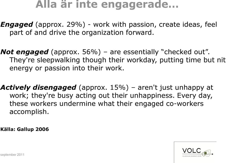 56%) are essentially checked out.