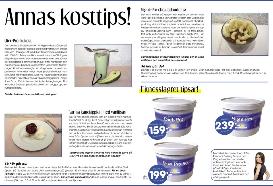 Diet-Pro Advanced har en unik sammansättning av högvärdiga mjölk- och vassleproteiner, som dels täcker det omedelbara aminosyrabehovet efter nattfastan och därefter förser kroppen med protein under