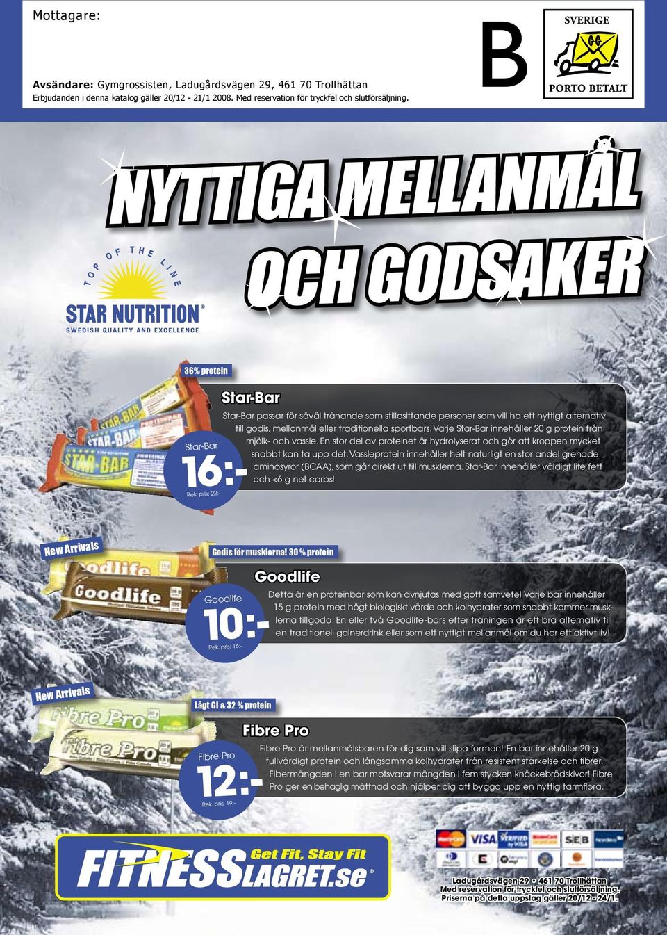 ha ett nyttigt alternativ till godis, mellanmål eller traditionella sportbars. Varje Star-Bar innehåller 20 g protein från mjölk- och vassle.