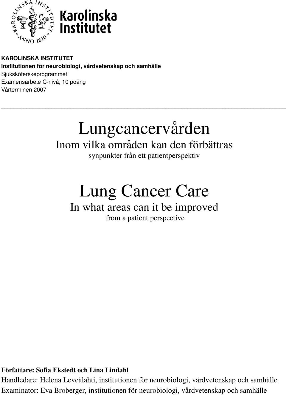 areas can it be improved from a patient perspective Författare: Sofia Ekstedt och Lina Lindahl Handledare: Helena Leveälahti,