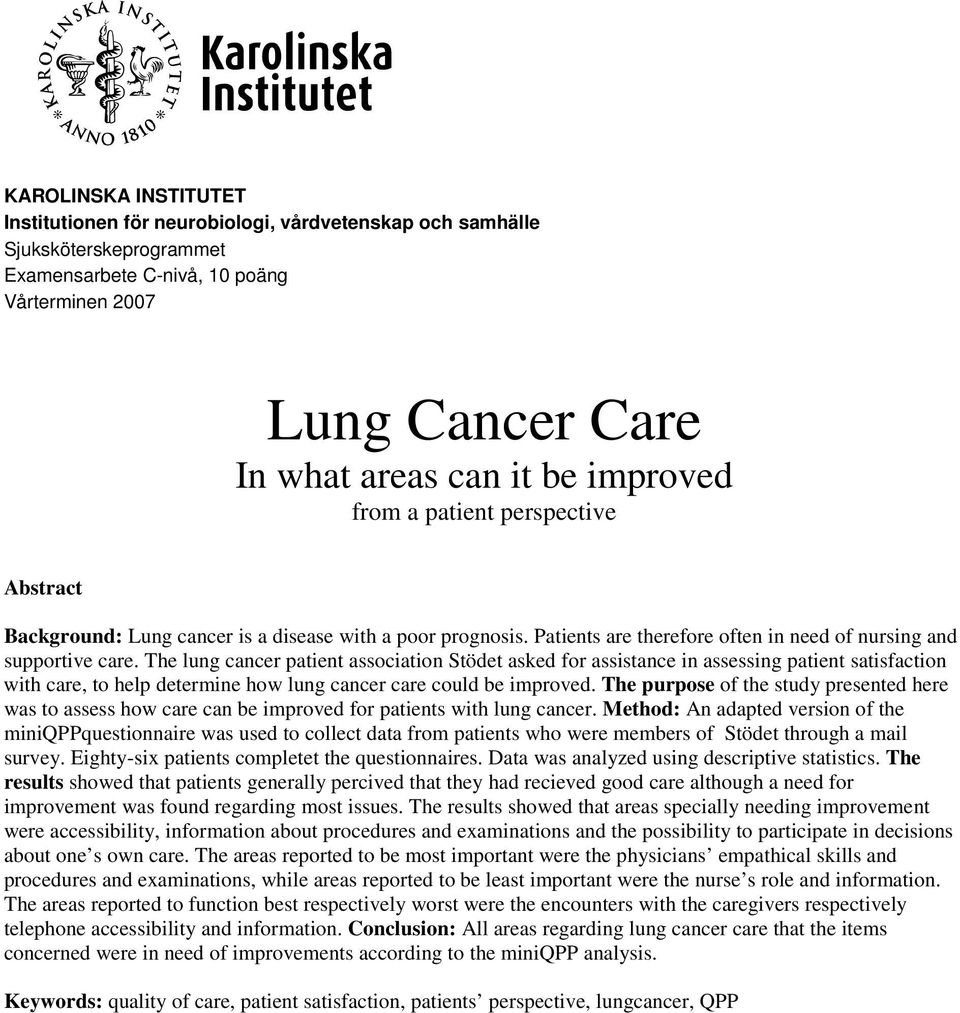 The lung cancer patient association Stödet asked for assistance in assessing patient satisfaction with care, to help determine how lung cancer care could be improved.