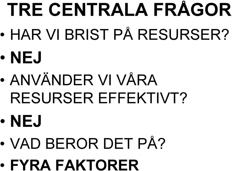 NEJ ANVÄNDER VI VÅRA RESURSER