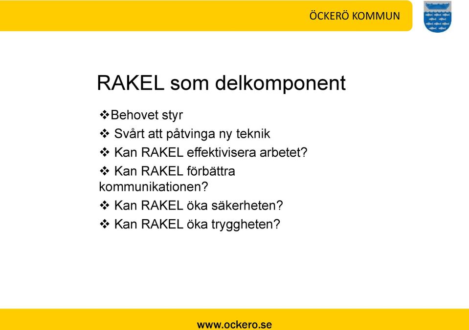 arbetet? Kan RAKEL förbättra kommunikationen?