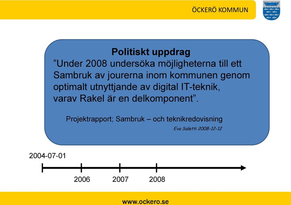 digital IT-teknik, varav Rakel är en delkomponent.