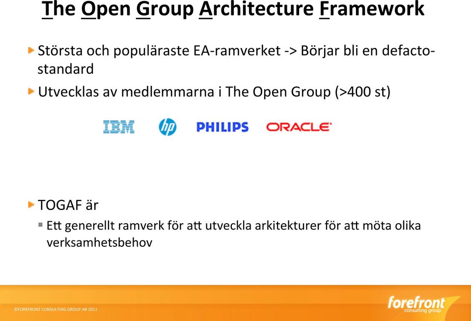 standard! Utvecklas av medlemmarna i The Open Group (>400 st)!