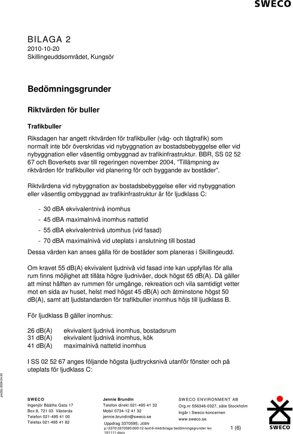 BBR, SS 02 52 67 och Boverkets svar till regeringen november 2004, Tillämpning av riktvärden för trafikbuller vid planering för och byggande av bostäder.