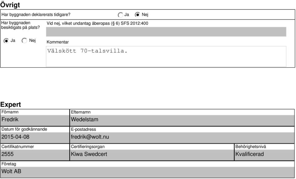 Expert Förnamn Fredrik Efternamn Wedelstam Datum för godkännande 2015-04-08