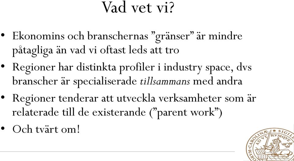 att tro Regioner har distinkta profiler i industry space, dvs branscher är