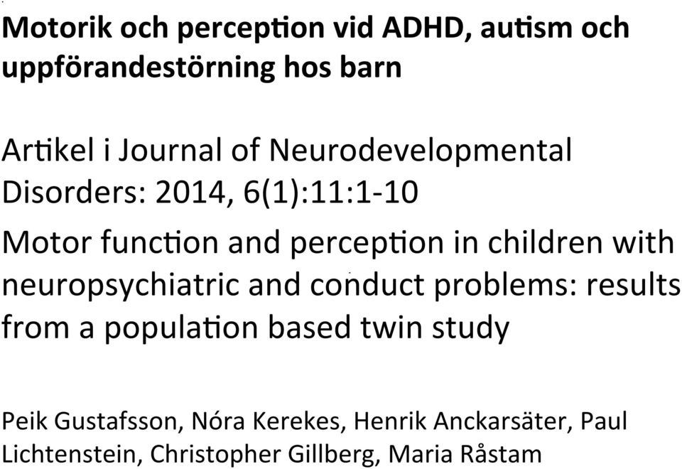 with neuropsychiatric and conduct problems: results from a popula#on based twin study Peik