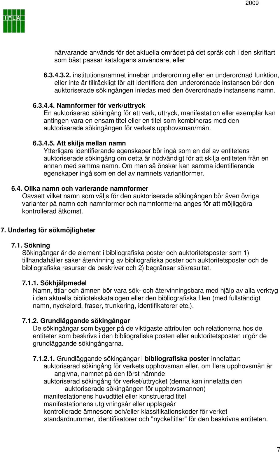 överordnade instansens namn. 6.3.4.