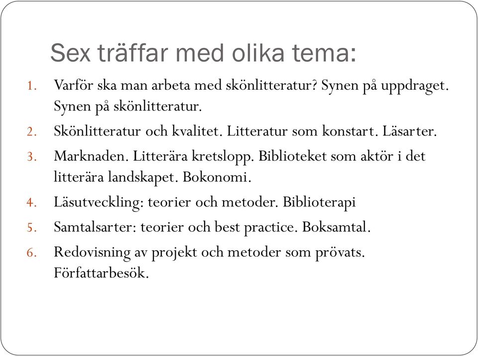 Litterära kretslopp. Biblioteket som aktör i det litterära landskapet. Bokonomi. 4.