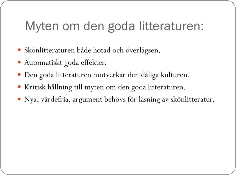 Den goda litteraturen motverkar den dåliga kulturen.