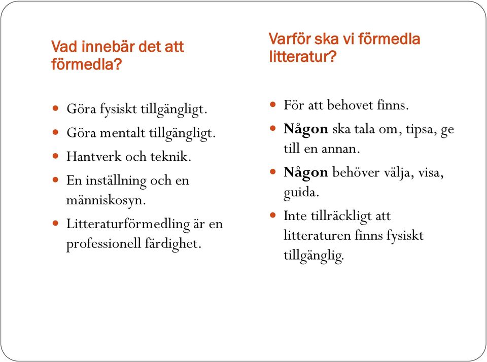 Litteraturförmedling är en professionell färdighet. Varför ska vi förmedla litteratur?