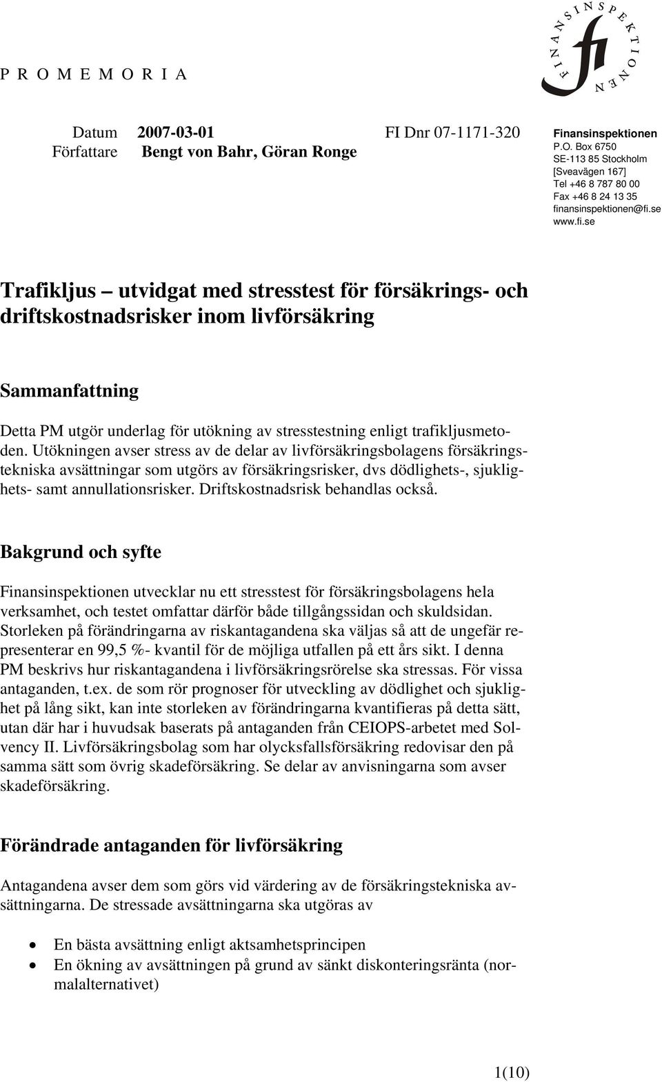 Utönngen avser stress av de delar av lvförsärngsbolagens försärngstensa avsättnngar som utgörs av försärngsrser, dvs dödlghets-, sulghets- samt annullatonsrser. Drftsostnadsrs behandlas ocså.