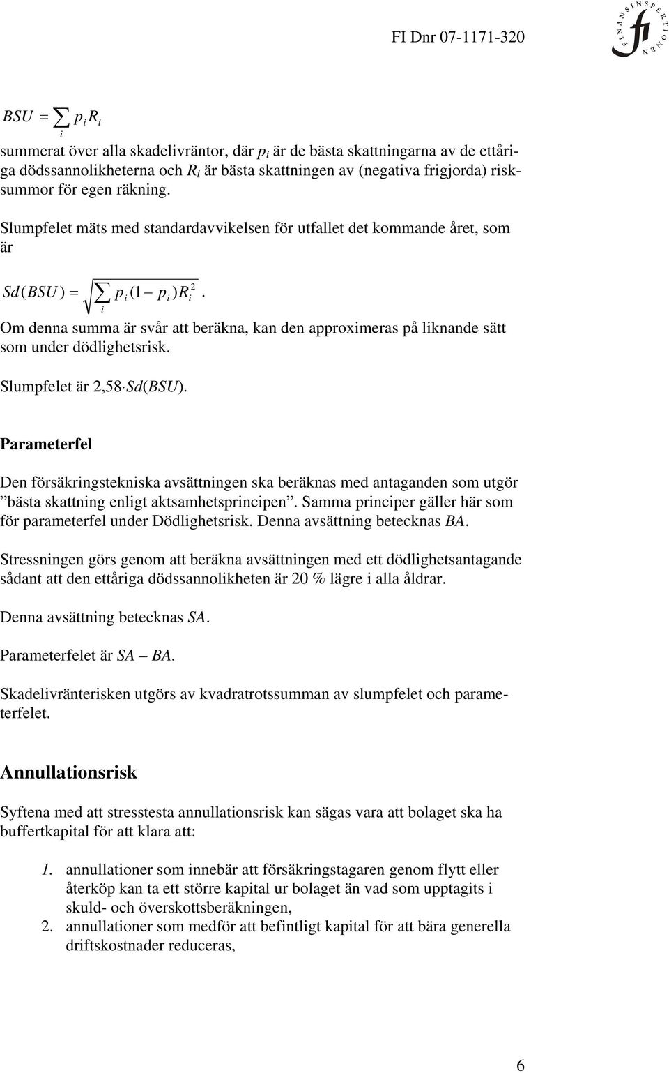 Slumpfelet är,58 Sd(BSU). Parameterfel Den försärngstensa avsättnngen sa beränas med antaganden som utgör bästa sattnng enlgt atsamhetsprncpen.