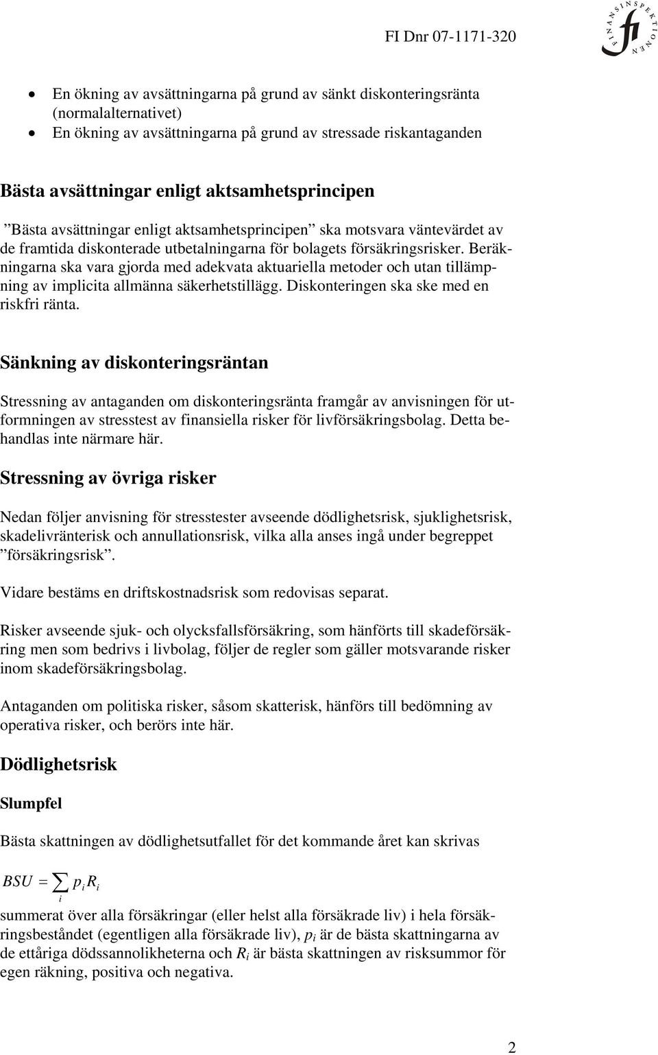 Beränngarna sa vara gorda med adevata atuarella metoder och utan tllämpnng av mplcta allmänna säerhetstllägg. Dsonterngen sa se med en rsfr ränta.