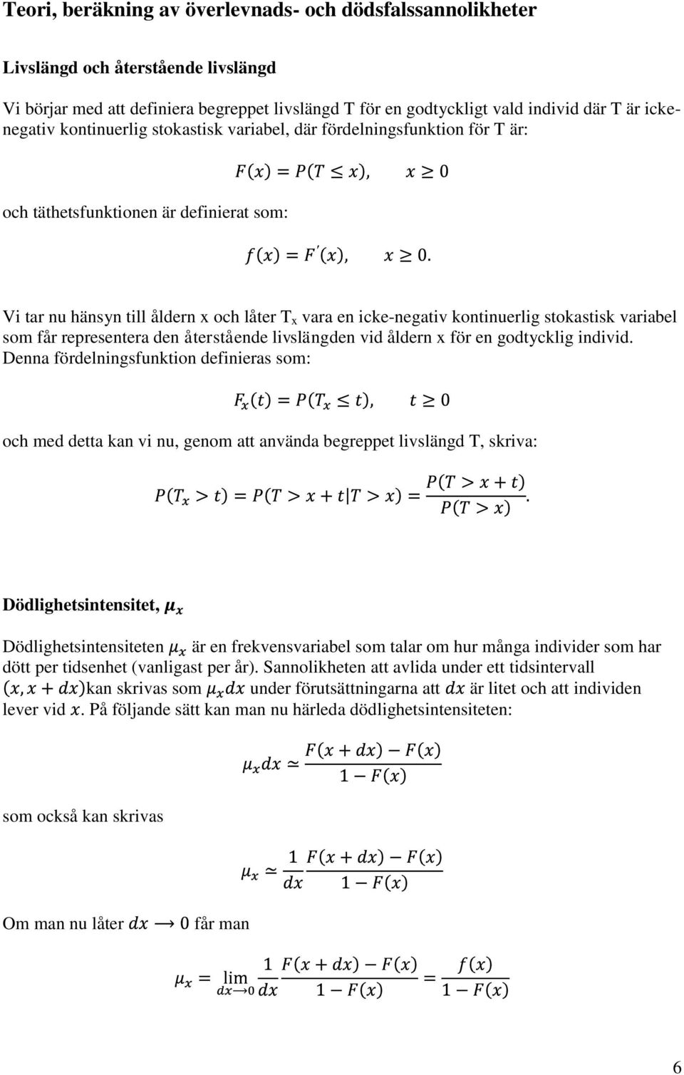 variabel som får representera den återstående livslängden vid åldern x för en godtycklig individ.