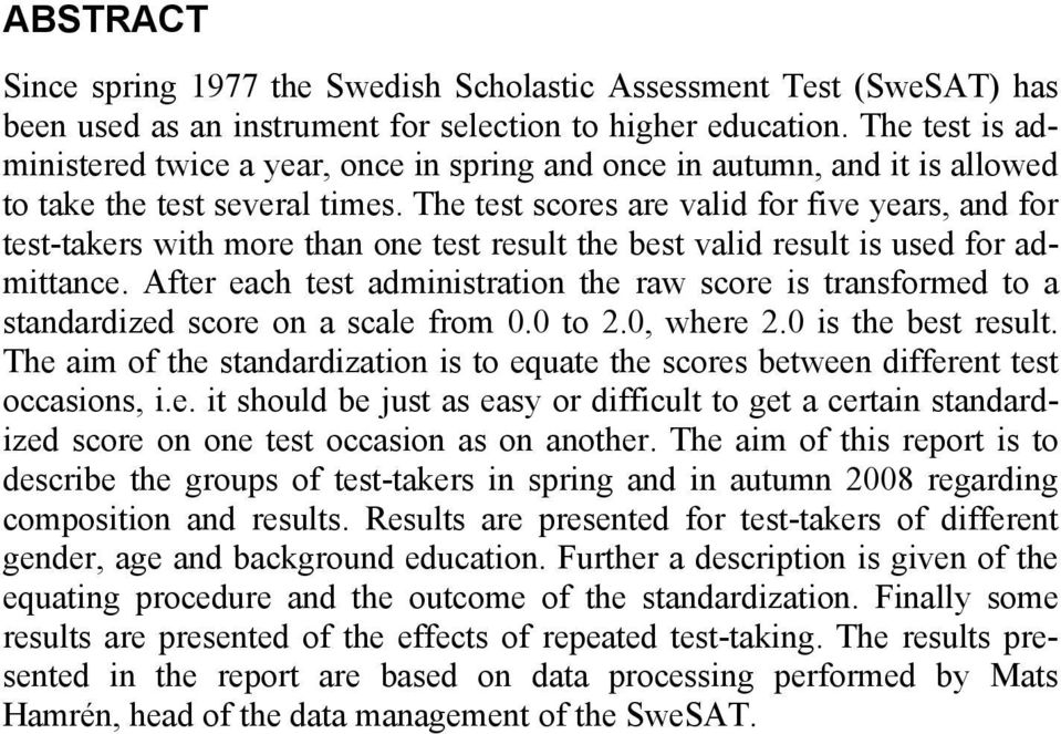 The test scores are valid for five years, and for test-takers with more than one test result the best valid result is used for admittance.