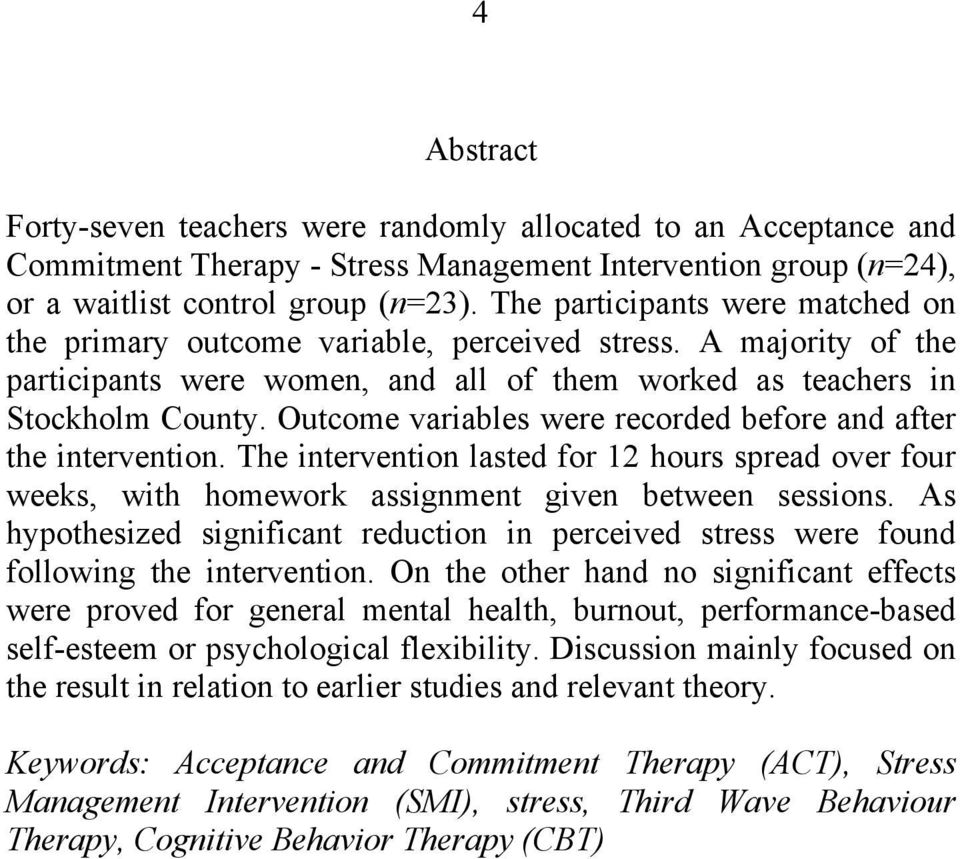 Outcome variables were recorded before and after the intervention. The intervention lasted for 12 hours spread over four weeks, with homework assignment given between sessions.