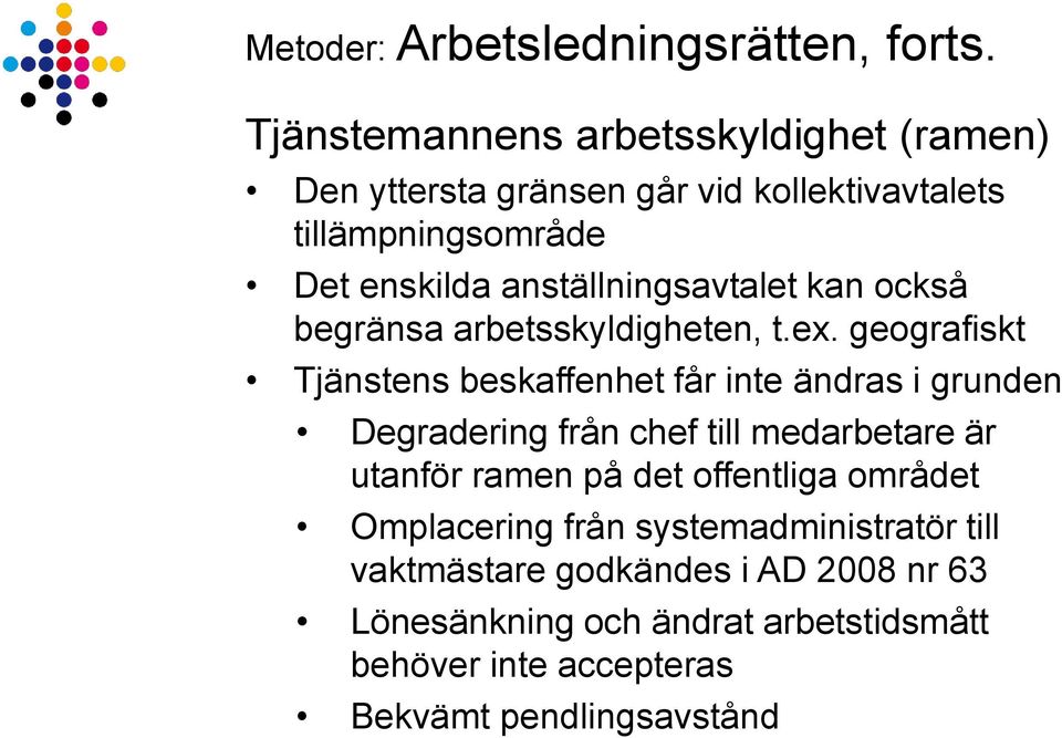 anställningsavtalet kan också begränsa arbetsskyldigheten, t.ex.