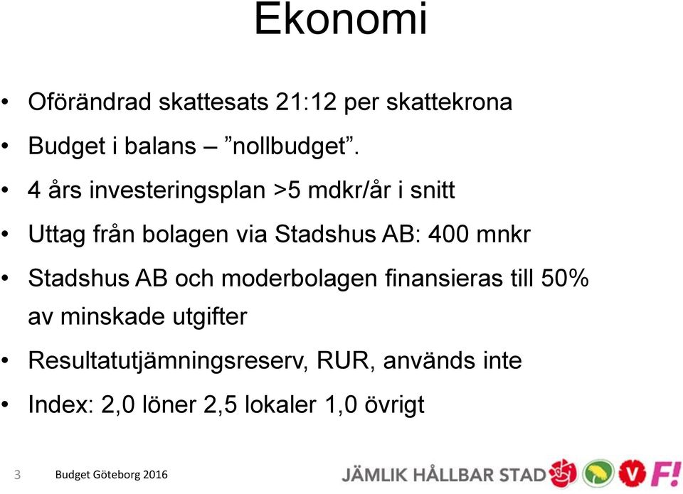 400 mnkr Stadshus AB och moderbolagen finansieras till 50% av minskade utgifter