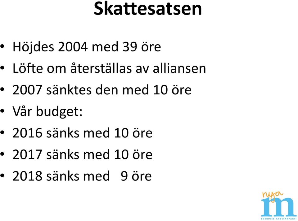 den med 10 öre Vår budget: 2016 sänks med