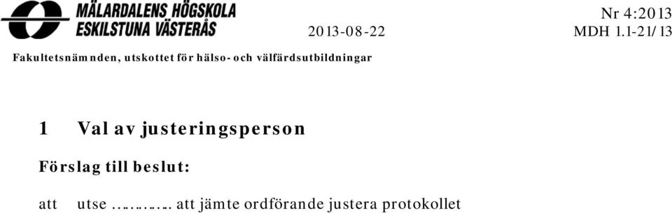 1-21/13 1 Val av justeringsperson Förslag till