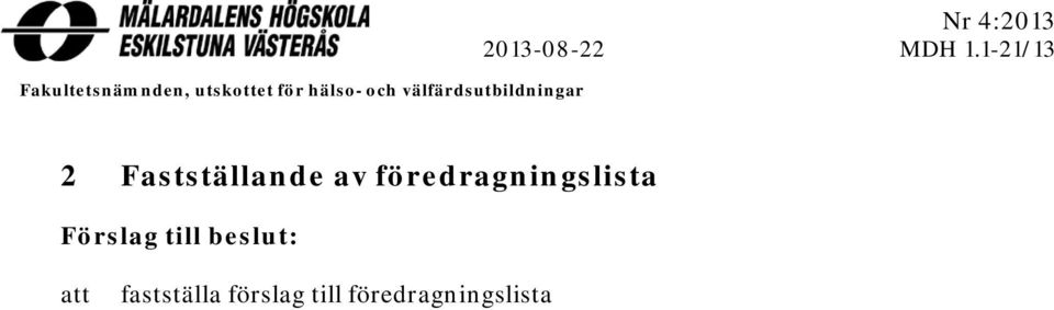 1-21/13 2 Fastställande av föredragningslista