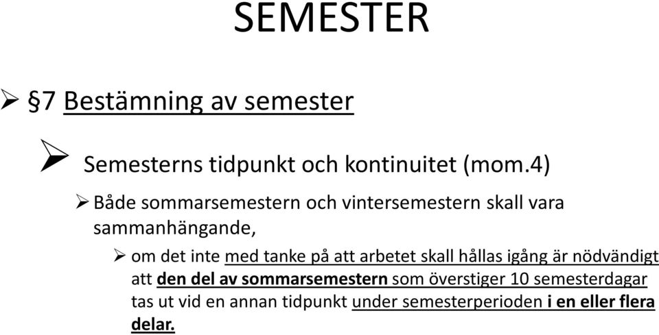 tanke på att arbetet skall hållas igång är nödvändigt att den del av sommarsemestern