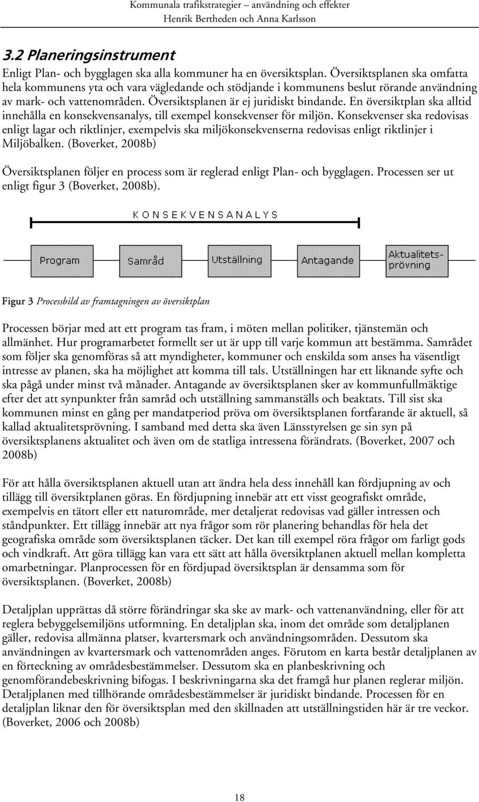 En översiktplan ska alltid innehålla en konsekvensanalys, till exempel konsekvenser för miljön.