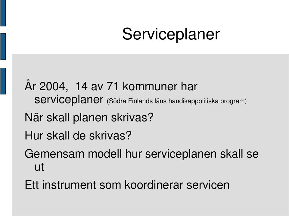 planen skrivas? Hur skall de skrivas?