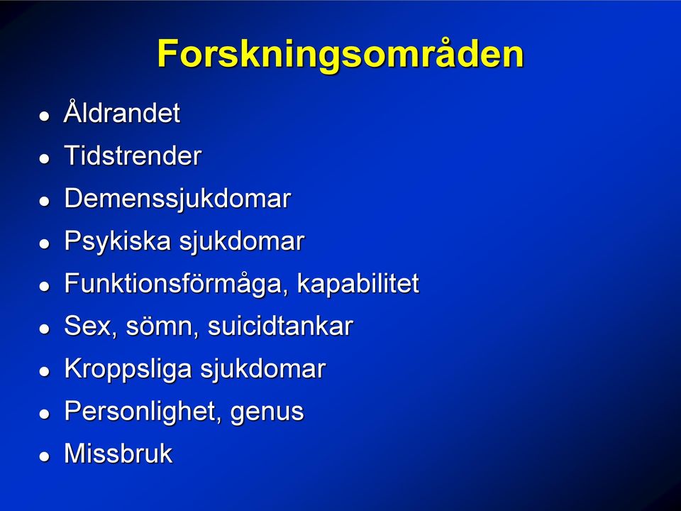 Funktionsförmåga, kapabilitet Sex, sömn,