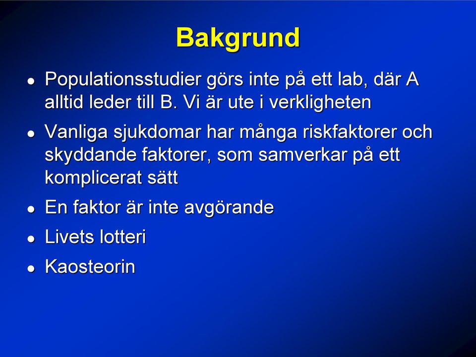 Vi är ute i verkligheten Vanliga sjukdomar har många